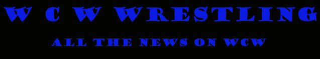 WCW Wrestling Page.

Best Viewed with Internet Explorer 4.0